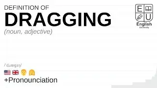 DRAGGING meaning, definition & pronunciation | What is DRAGGING? | How to say DRAGGING
