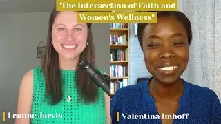 &ldquo;The Intersection of Faith and Women's Wellness,&rdquo; An Interview with Leanne Jarvis