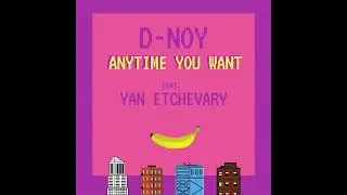 Anytime You Want - Dan D-Noy ft.Yan Etchevary (Radio Version)