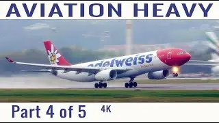 5 HRS of HEAVY AVIATION (4/5) | TAKEOFFS and LANDINGS Plane Spotting - 4K