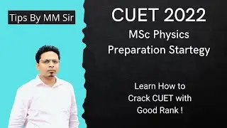 CUET 2022 Preparation Strategy | MSc Physics | Important Tips by Physics Educator MM Sir
