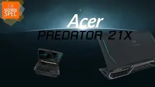 [Preview] Acer Predator 21X – Gaming Notebook จอโค้งตัวแรกของโลก ราคา 349,000 บาท
