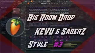 Big Room Drop #3 | SaberZ & KEVU Style | FL STUDIO | 2022