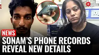 234 Calls, Saved Number As &lsquo;Sanjay Verma: Inside Sonam Raghuvanshi Murder Plot