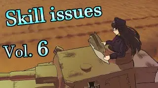 Skill Issues Vol.6