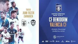 Trofeo Juan Fuster Zaragoza | CF Benidorm 1 - 3 Valencia CF