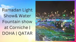 Ramadan Light Show& Water Fountain show at Corniche | DOHA | QATAR