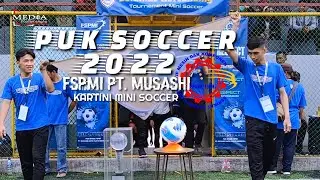 Opening Ceremony & Kick Off PUK SOCCER 2022 FSPMI PT. Musashi