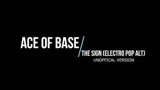 Ace of Base - The Sign (Electro Pop Alt. Version)