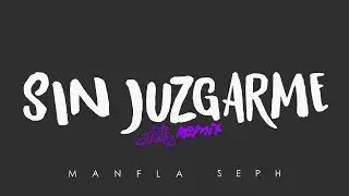 ManfLa & Seph - Sin Juzgarme Remix