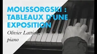 Moussorgski: Tableaux d'une exposition - Piano: Olivier Lattion - Complete