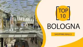 Top 10 Shopping Malls to Visit in Bologna | Italy - English
