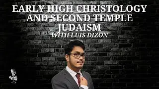 Early High Christology and Second Temple Judaism with Luis Dizon | 10/22/2021