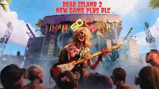 Dead Island 2 New Game Plus DLC SOLA 4K Full Walkthrough