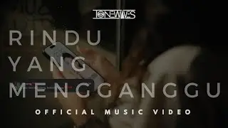 TONEWAVES - RINDU YANG MENGGANGGU (Official Music Video)
