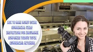 How To Make Money Doing Commercial Kitchen Field Inspections For The Insurance Company