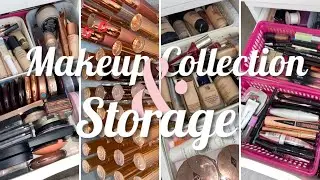 MAKEUP COLLECTION AND STORAGE/ HOW TO STORE YOUR MAKEUP NEATLY