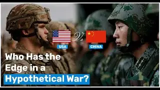 USA vs China &ndash; Who Has the Edge in a Hypothetical War? - 2024