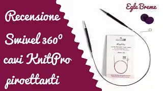 Recensione cavetti piroettanti Swivel 360º KnitPro