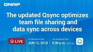 The updated Qsync optimizes team file sharing and data sync across devices