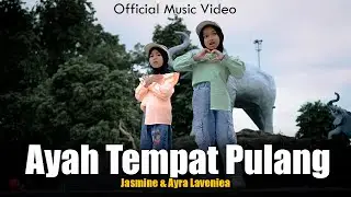 Ayah Tempat Pulang - Jasmine & Ayra Lavenia (Official Music Video)