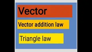 triangle law l Vector addition law l Vector l Easy and full explanation with notes l Ep 4