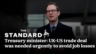 UK US trade deal was needed urgently to avoid job losses, Treasury minister says
