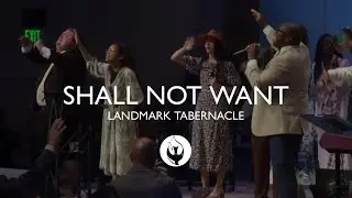 Landmark Tabernacle - Shall Not Want