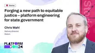 Forging a New Path to Equitable Justice &ndash; Platform Engineering for State Government - Chris Wahl