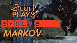 ScarfPlays Evolve - Markov's Massive Assault