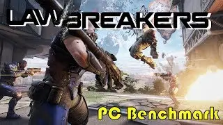 Lawbreakers | PC Benchmark (gtx 1080ti)