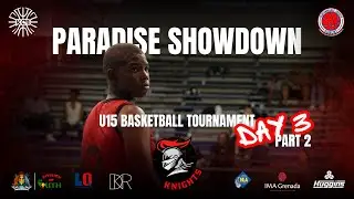Paradise Showdown U15 Basketball Tournament - Day 3 (Pt2) KCBA Knights (Grenada)