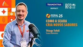 COMO A SEARA CRIA NOVOS SABORES | Thiago Tofoli no Rede Food Cast