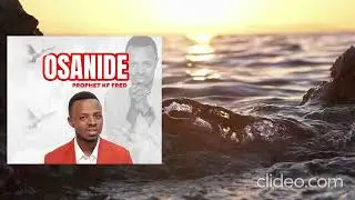 Prophet KF Fred - Osanide (Official Audio)