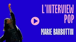 INTERVIEW POP - Marie Barbottin
