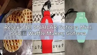 Rese&ntilde;a del SNAILAR Gofrera Mini, &lrm;550Ｗ Waffle Maker, Gofrera Peque&ntilde;a Para Gofres, Antiadherente, Man