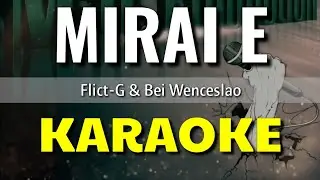 Mirai E - Flict-G & Bei Wenceslao | KARAOKE
