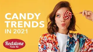 How Do Candies Become Popular In 2021? | Redstone Foods, Inc.