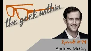 The Geek Within Ep94: Andrew McCoy