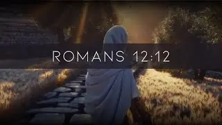 Romans 12:12 Tribute (Lyric Video)