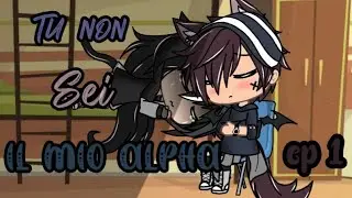 Tu non sei il mio alpha ep 1 💗