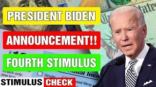 STIMULUS CHECK UPDATE - PRESIDENT BIDEN ANNOUNCEMENT!! Fourth Stimulus Check Update, Daily News