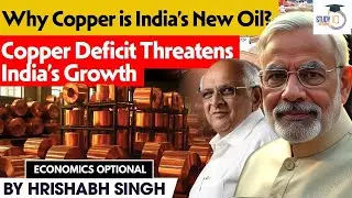 Why Copper Is the New Oil - And India Is Running Out of It! | Hrishabh Singh | StudyIQ Optionals
