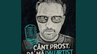 C&acirc;nt prost, da&rsquo; mă dau Artist