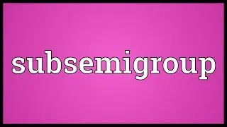 Subsemigroup Meaning