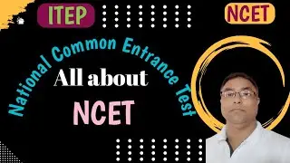 NCET || ITEP | National Common Entrance Test | Integrated Teacher Education Programme || কেনেকৈ কৰিম