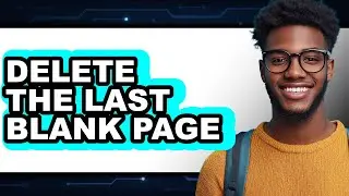 How to Delete the Last Blank Page - Full Guide