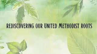 Rediscovering Our United Methodist Roots ~ Baptism