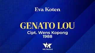 GENATO LOU - Eva Koten | Cipt. Wens Kopong
