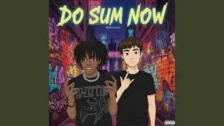 Do Sum Now! (feat. Deric)